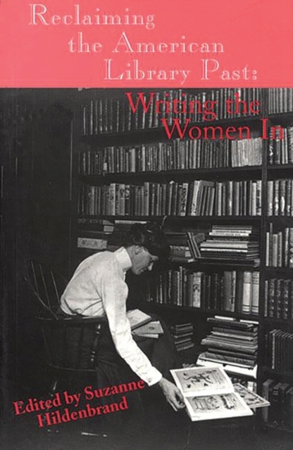 Reclaiming the American Library Past: Writing the Women in - Suzanne Hildenbrand