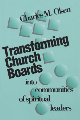 Transforming Church Boards into Communities - Charles M. Olsen