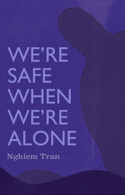 We're Safe When We're Alone - Tran Nghiem