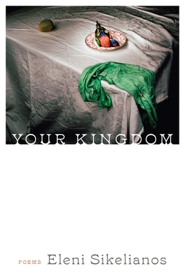 Your Kingdom - Eleni Sikelianos
