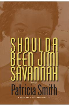 Coperta cărții 'Shoulda Been Jimi Savannah: Poems - Patricia Smith'