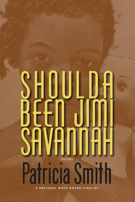 Shoulda Been Jimi Savannah: Poems - Patricia Smith
