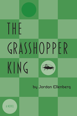 The Grasshopper King - Jordan Ellenberg