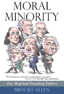 Moral Minority: Our Skeptical Founding Fathers - Brooke Allen