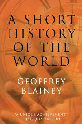 A Short History of the World - Geoffrey Blainey