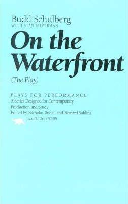 On the Waterfront: The Play - Budd Schulberg
