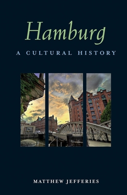 Hamburg: A Cultural History - Matthew Jefferies