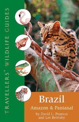 Brazil, Amazon and Pantanal (Traveller's Wildlife Guides): Traveller's Wildlife Guide - Les Beletsky