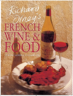 Richard Olney's French Wine and Food: A Wine Lover's Cookbook - Richard Olney