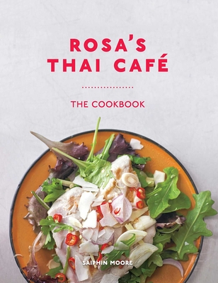 Rosa's Thai Café: The Cookbook - Dan Jones