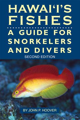 Hawaii's Fishes: A Guide for Snorkelers and Divers - John Hoover