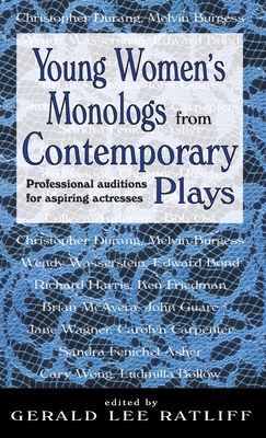 Young Women's Monologues from Contemporary Plays--Volume 1: Professional Auditions for Aspiring Actresses - Gerald Lee Ratliff