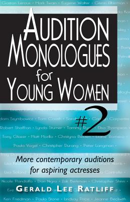 Audition Monologues for Young Women--Volume 2: More Contemporary Audition Pieces for Aspiring Actresses - Gerald Lee Ratliff