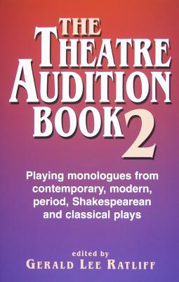 Theatre Audition Book--Book 2: 135 Classic and Contemporary Monologues - Gerald Lee Ratliff