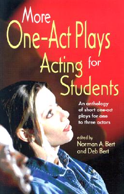 More One-Act Plays for Acting Students: More Complete One-Act Plays for Acting Students - Norman A. Bert