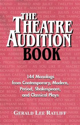 Theatre Audition Book--Book 1: 144 Classic and Contemporary Monologues - Gerald Lee Ratliff