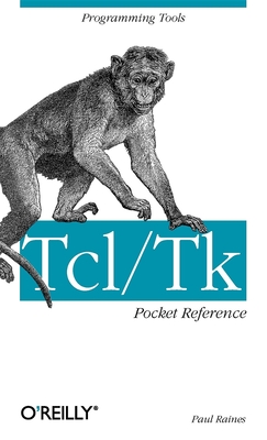 Tcl/TK Pocket Reference: Programming Tools - Paul Raines