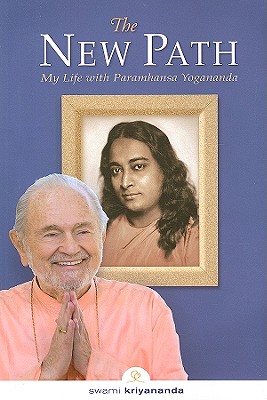 The New Path: My Life with Paramhansa Yogananda - Swami Kriyananda