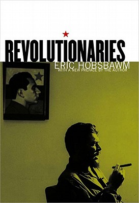 Revolutionaries - Eric Hobsbawm