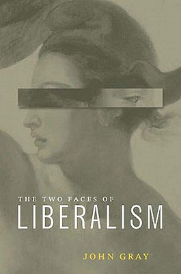 Two Faces of Liberalism - John Gray