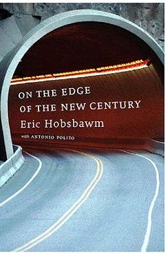 Coperta cărții 'On the Edge of the New Century - Eric Hobsbawm'
