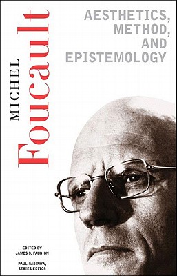 Aesthetics, Method, and Epistemology: Essential Works of Foucault, 1954-1984 - Michel Foucault