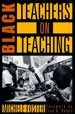 Black Teachers on Teaching - Michele Foster