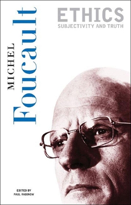 Ethics: Subjectivity and Truth - Michel Foucault
