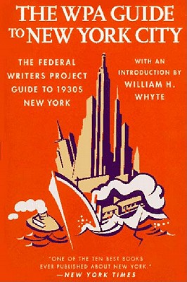 The Wpa Guide to New York City: The Federal Writers' Project Guide to 1930's New York - Federal Writers' Project
