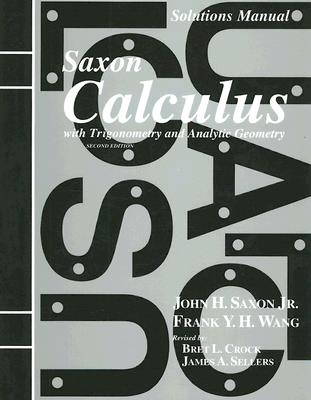 Solutions Manual for Saxon Calculus with Trigonometry and Analytic Geometry - John H. Saxon