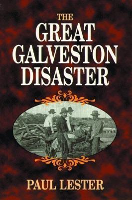 The Great Galveston Disaster - Paul Lester