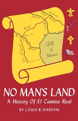 No Man's Land: A History of El Camino Real - Louis Raphael Nardini