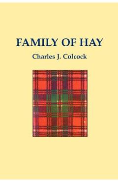 Coperta cărții 'The Family of Hay: A History of the Progenitors and Some South Carolina Descendants of Col. Ann Hawkes Hay with'