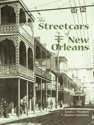 The Streetcars of New Orleans - Louis Hennick