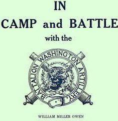 In Camp and Battle with the Washington Artillery of New Orleans: A Narrative of Events During the Late Civil War from Bull Run to Appomattox and Spani - William Miller Owen