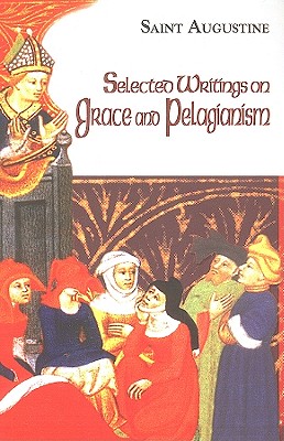 Selected Writings on Grace and Pelagianism - John E. Rotelle