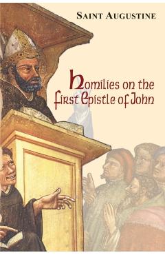 Homilies on the First Epistle of John - Saint Augustine Of Hippo