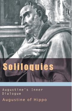 Soliloquies: Augustine's Inner Dialogue - John E. Rotelle