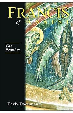 Coperta cărții 'Francis of Assisi, Early Documents, the Prophet, Volume 3 - Regis Armstrong'