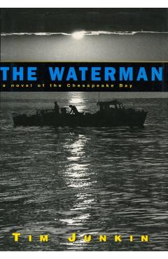 Waterman: A Novel of the Chesapeake Bay - Tim Junkin