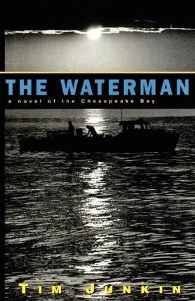 Waterman: A Novel of the Chesapeake Bay - Tim Junkin