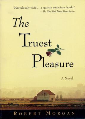 The Truest Pleasure - Robert Morgan