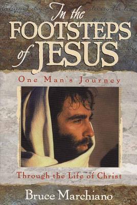 In the Footsteps of Jesus - Bruce Marchiano