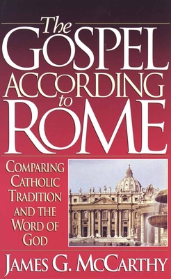 The Gospel According to Rome - James G. Mccarthy