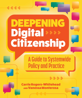 Deepening Digital Citizenship: A Guide to Systemwide Policy and Practice - Carrie Rogers-whitehead
