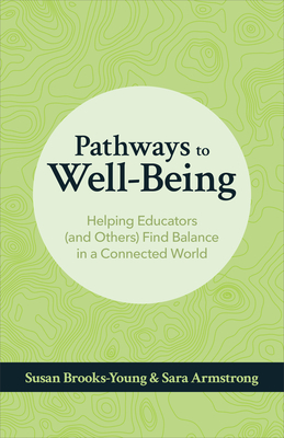Pathways to Well-Being: Helping Educators (and Others) Find Balance in a Connected World - Susan Brooks-young