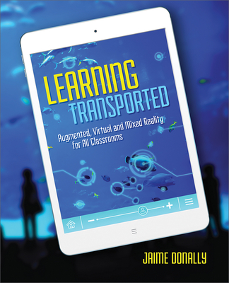 Learning Transported: Augmented, Virtual and Mixed Reality for All Classrooms - Jaime Donally