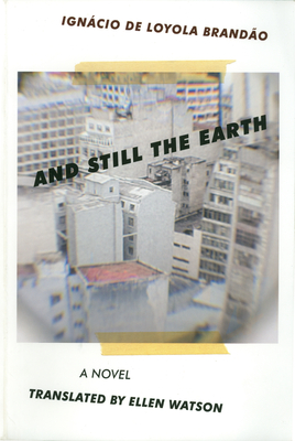 And Still the Earth - Ignacio De Loyola Brandao