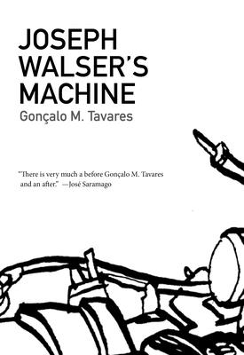 Joseph Walser's Machine - Goncalo M. Tavares