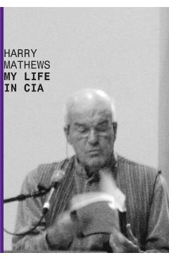 My Life in CIA: A Chronicle of 1973 - Harry Mathews